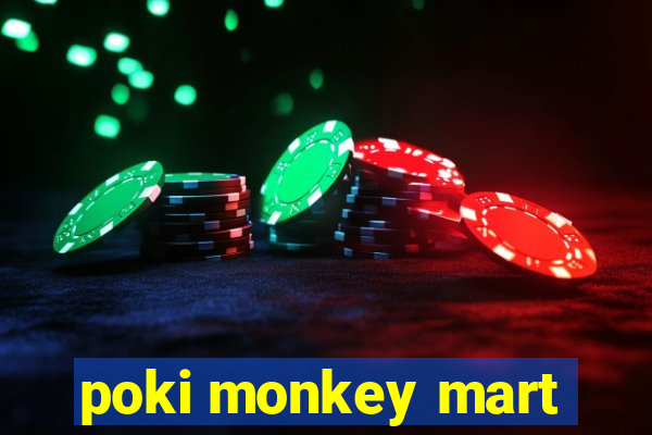 poki monkey mart